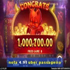 nota 4.91 uber passageiro